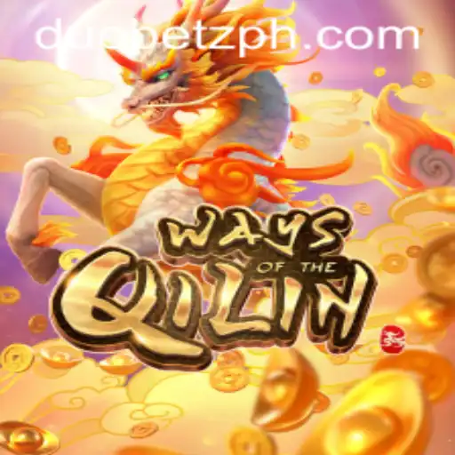 Unveiling the Exciting World of WaysoftheQilin on DuoBetz