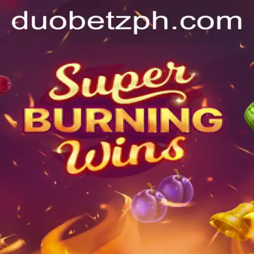 Discover the Thrills of SuperBurningWins at DuoBetz